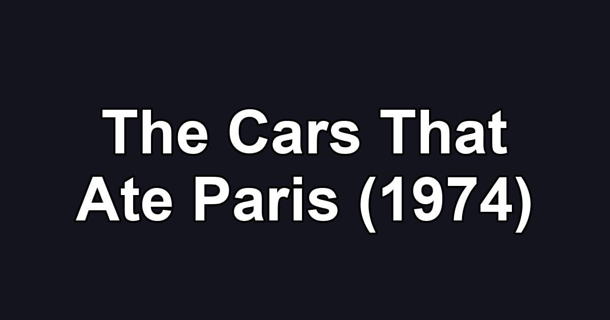 The Cars That Ate Paris (1974)