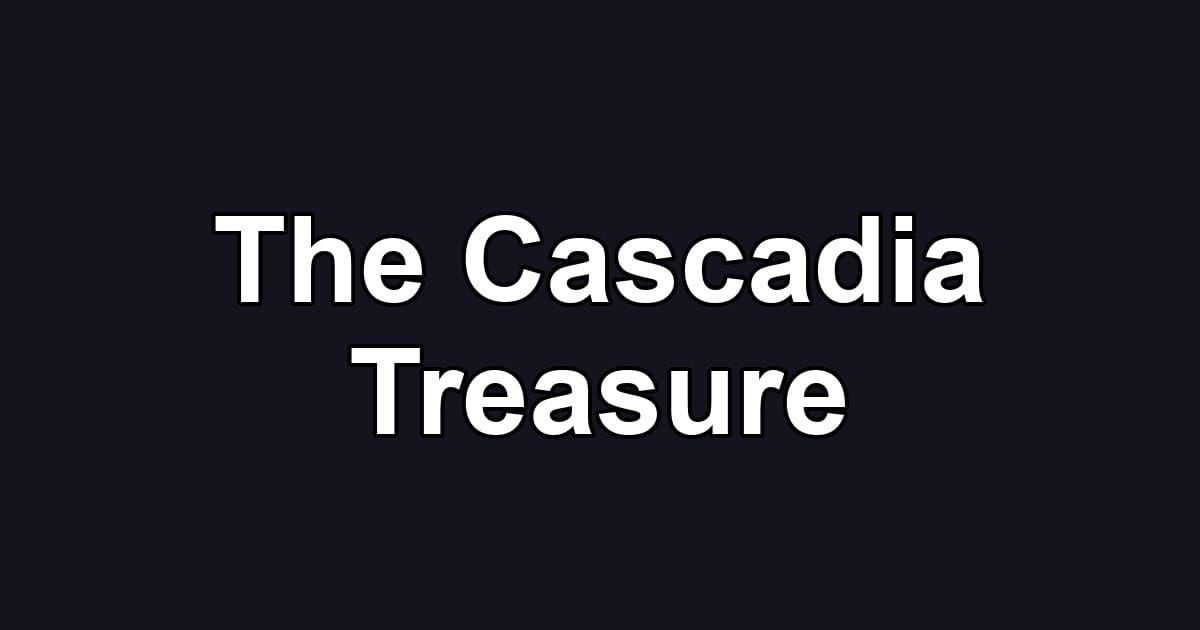 The Cascadia Treasure