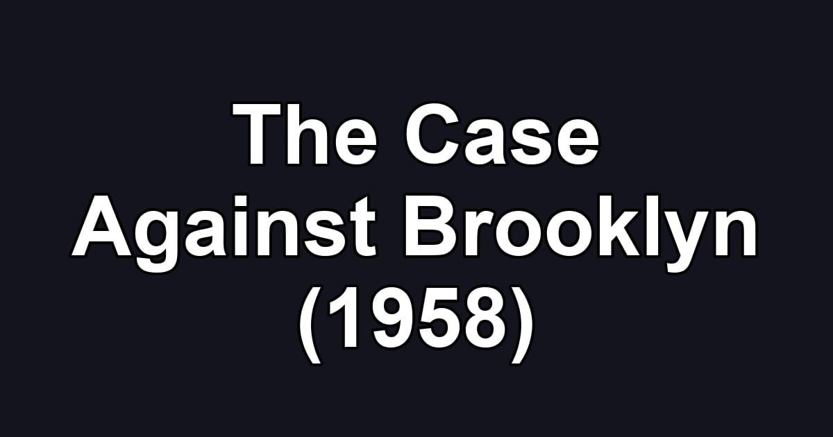 The Case Against Brooklyn (1958)