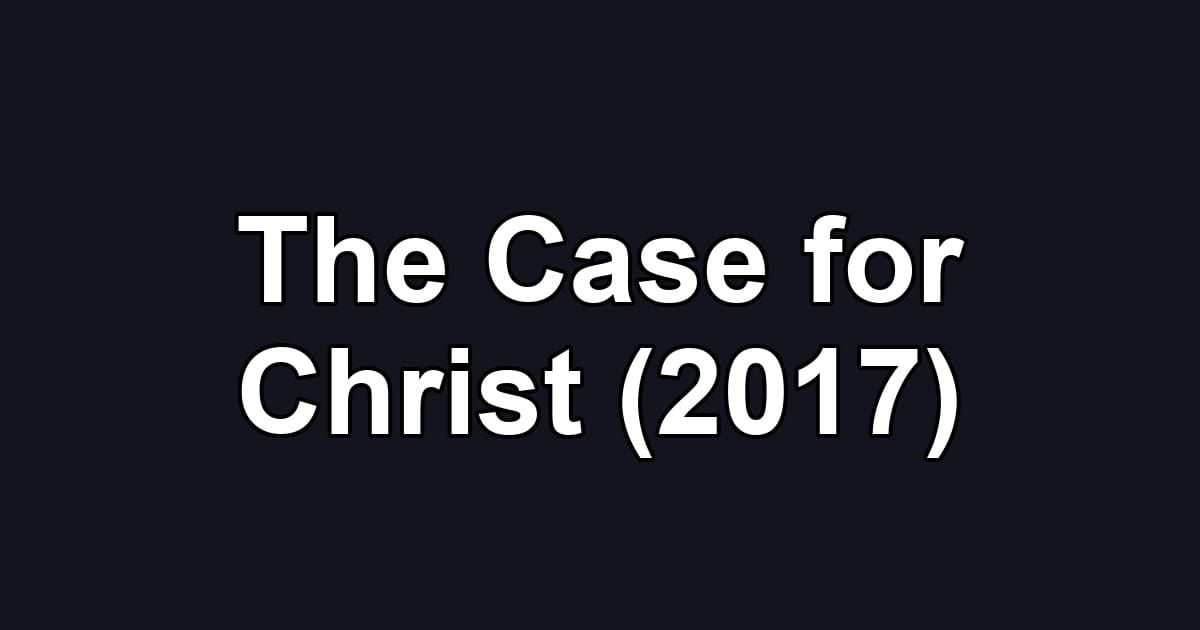 The Case for Christ (2017)