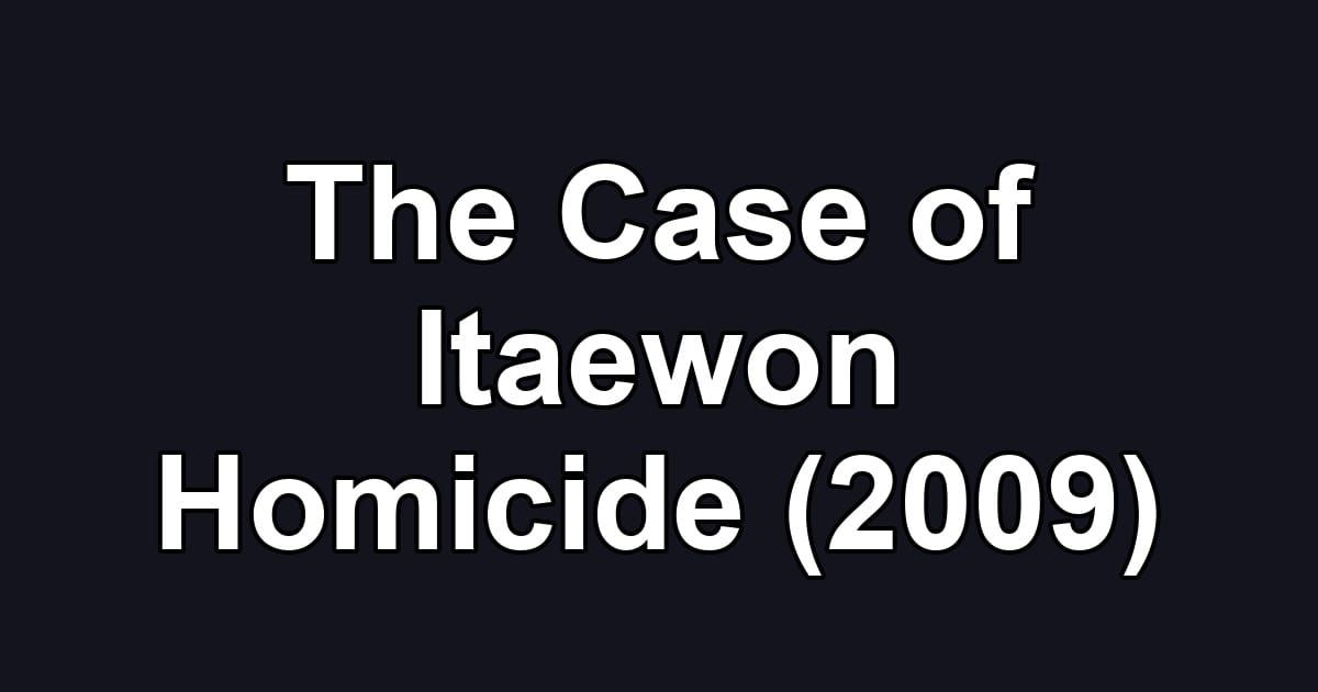 The Case of Itaewon Homicide (2009)