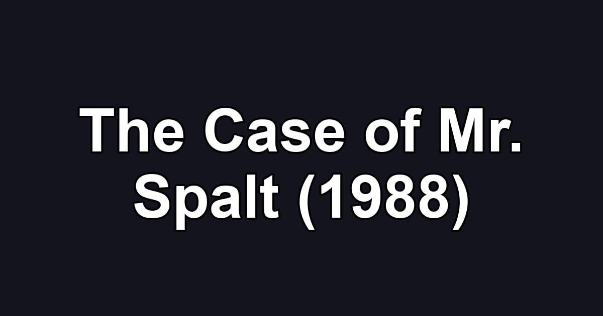 The Case of Mr. Spalt (1988)