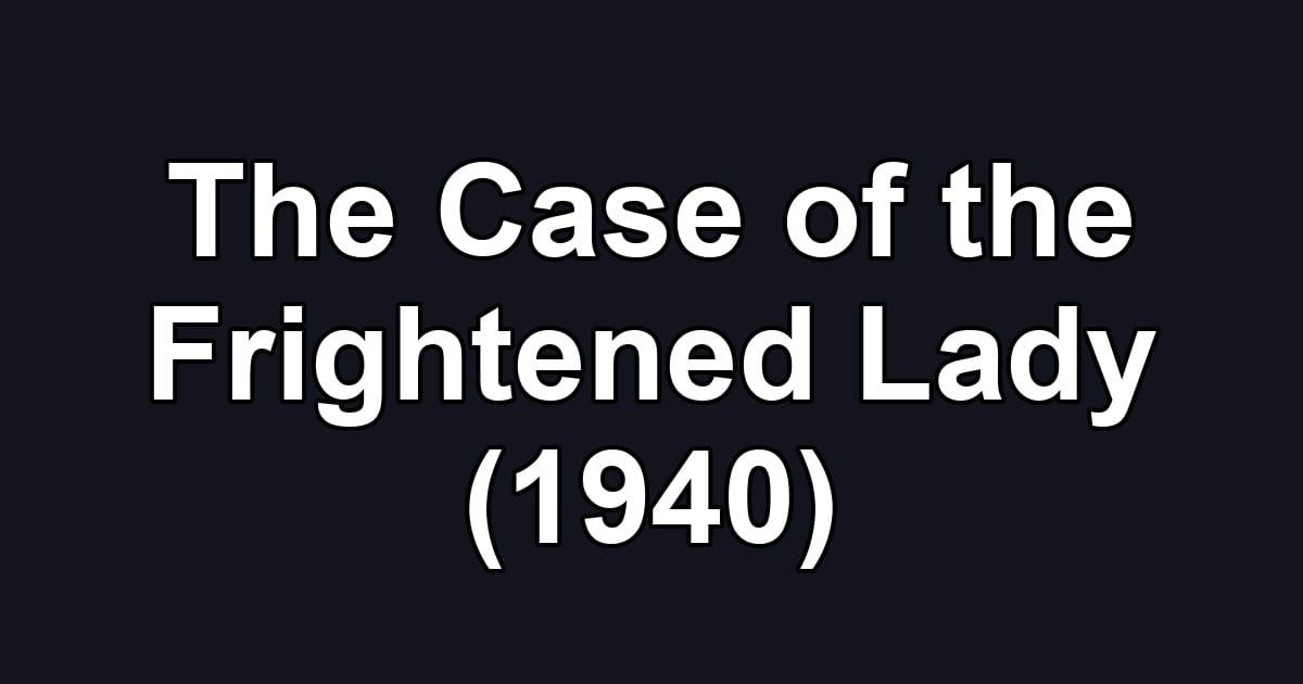 The Case of the Frightened Lady (1940)