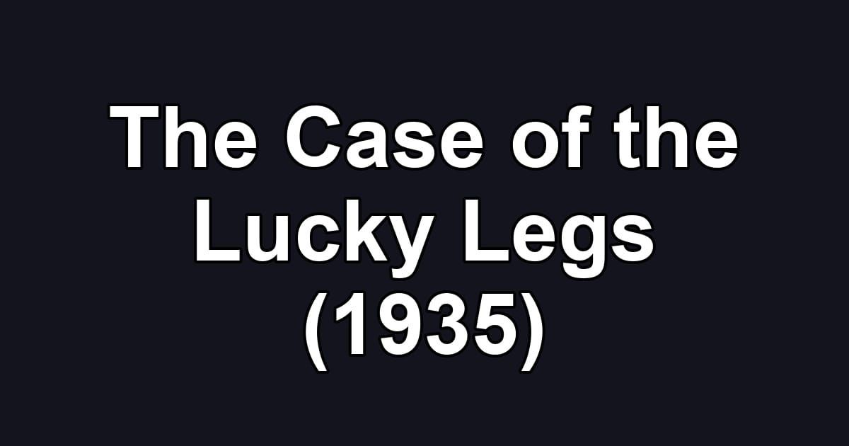 The Case of the Lucky Legs (1935)