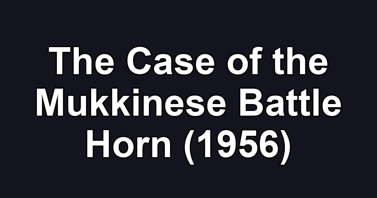 The Case of the Mukkinese Battle Horn (1956)