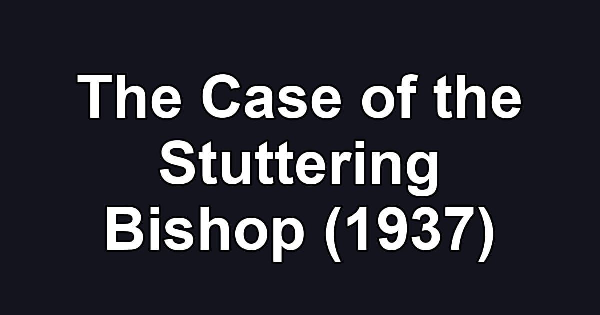 The Case of the Stuttering Bishop (1937)