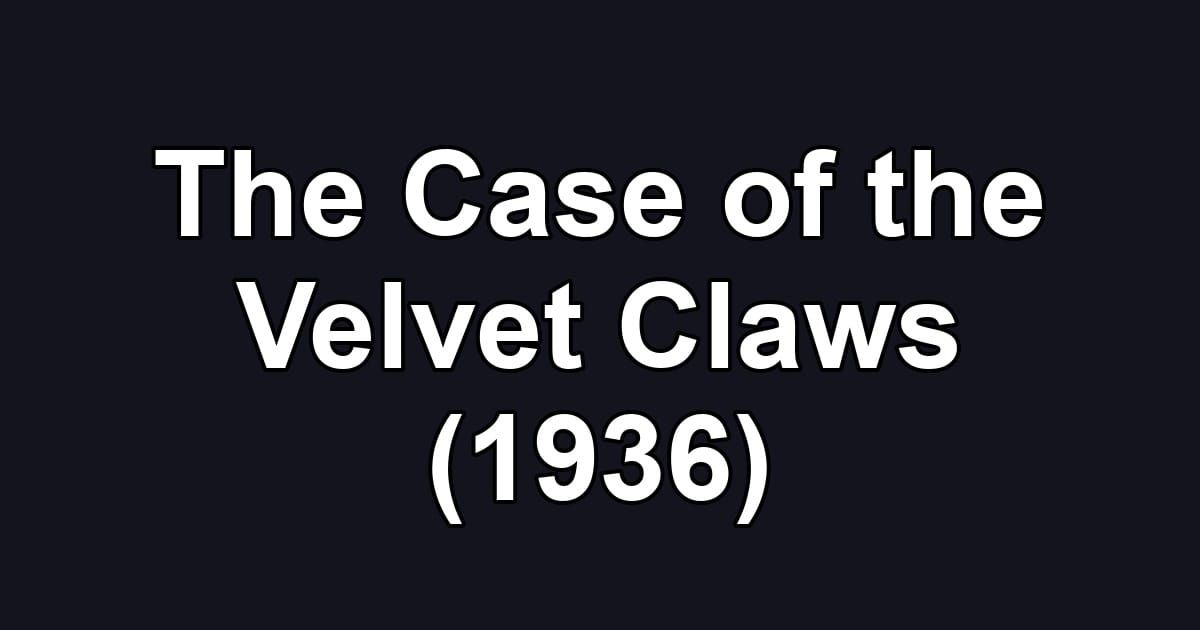 The Case of the Velvet Claws (1936)