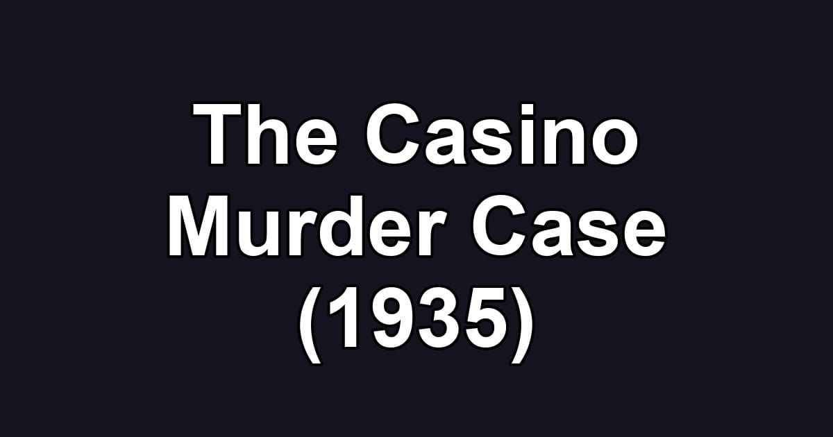 The Casino Murder Case (1935)