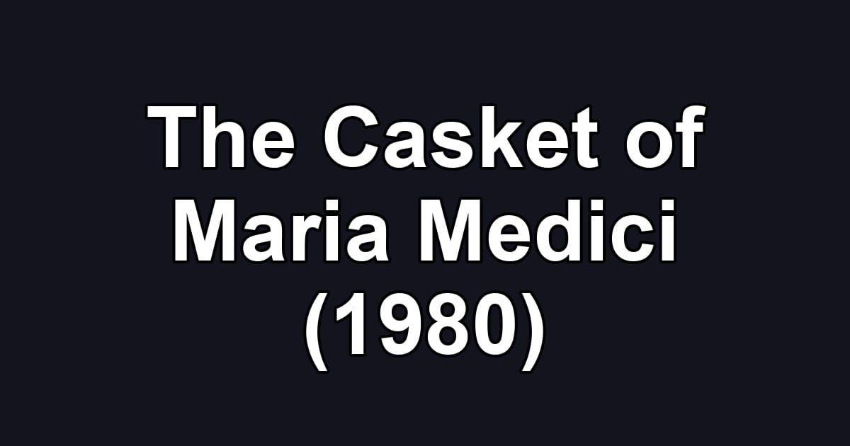 The Casket of Maria Medici (1980)