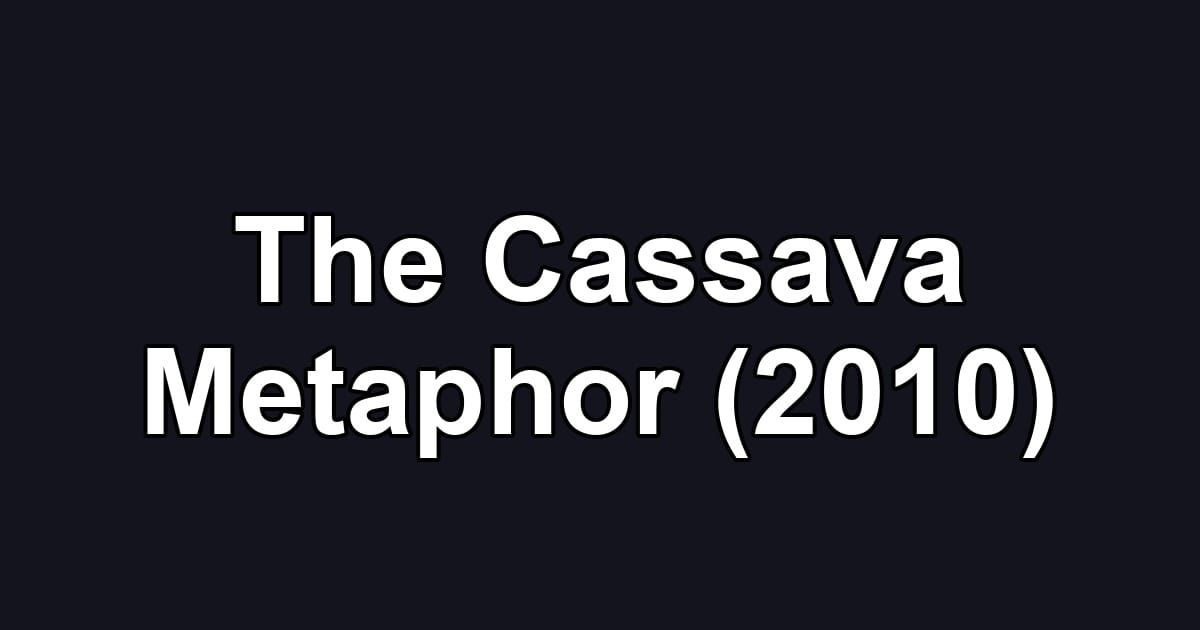 The Cassava Metaphor (2010)