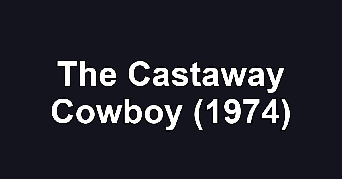 The Castaway Cowboy (1974)