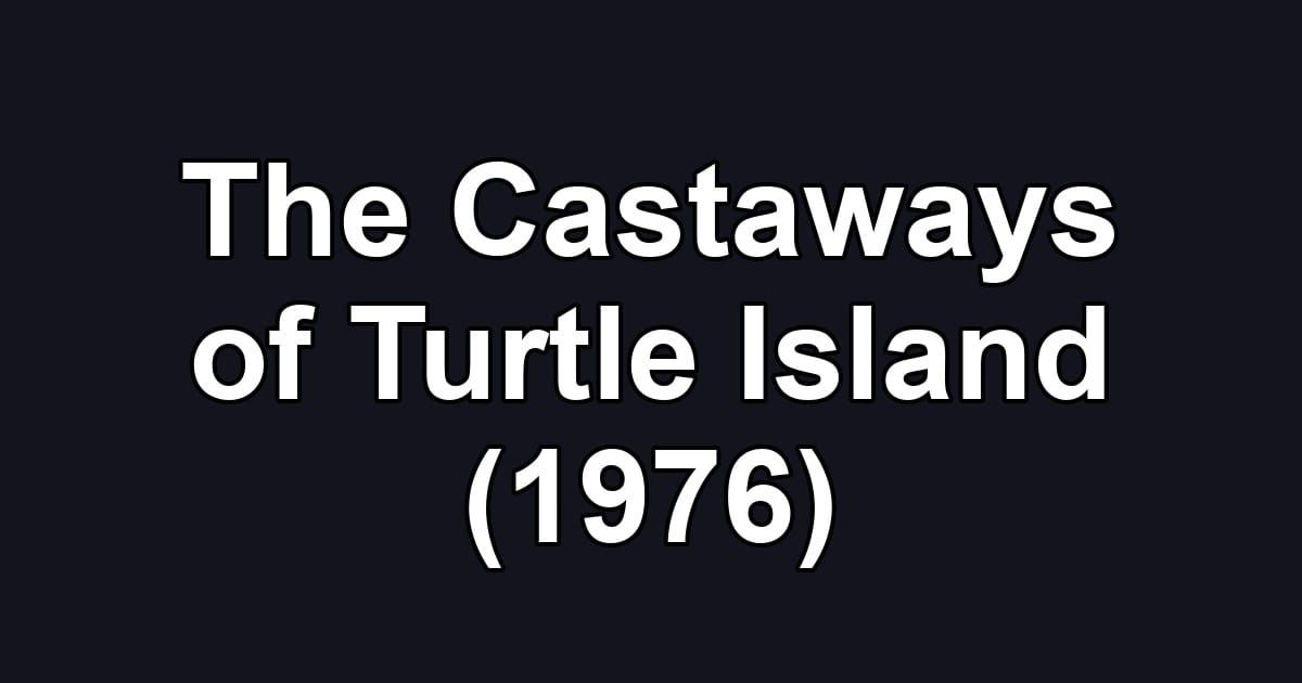 The Castaways of Turtle Island (1976)