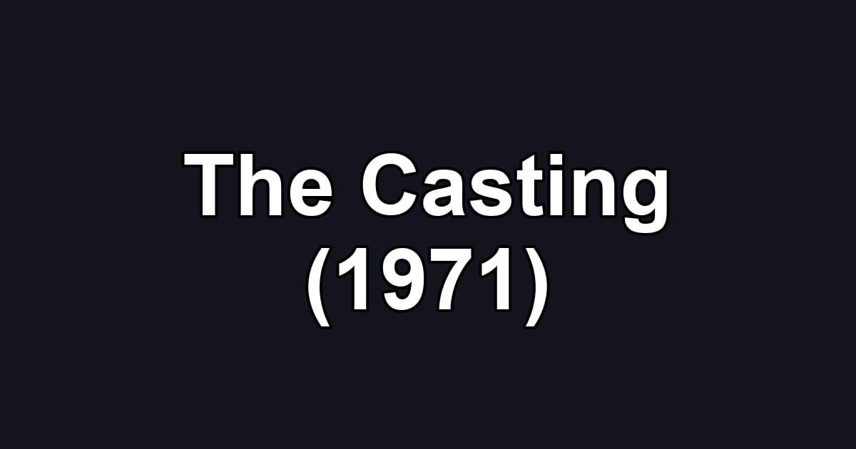 The Casting (1971)