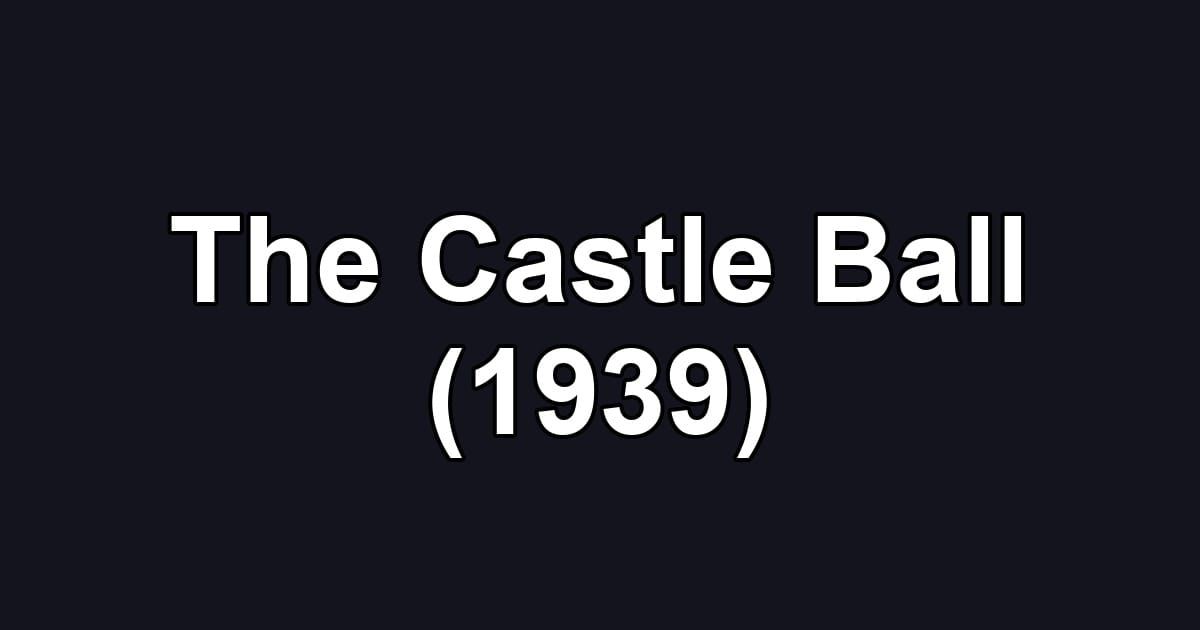 The Castle Ball (1939)