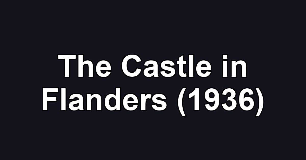 The Castle in Flanders (1936)