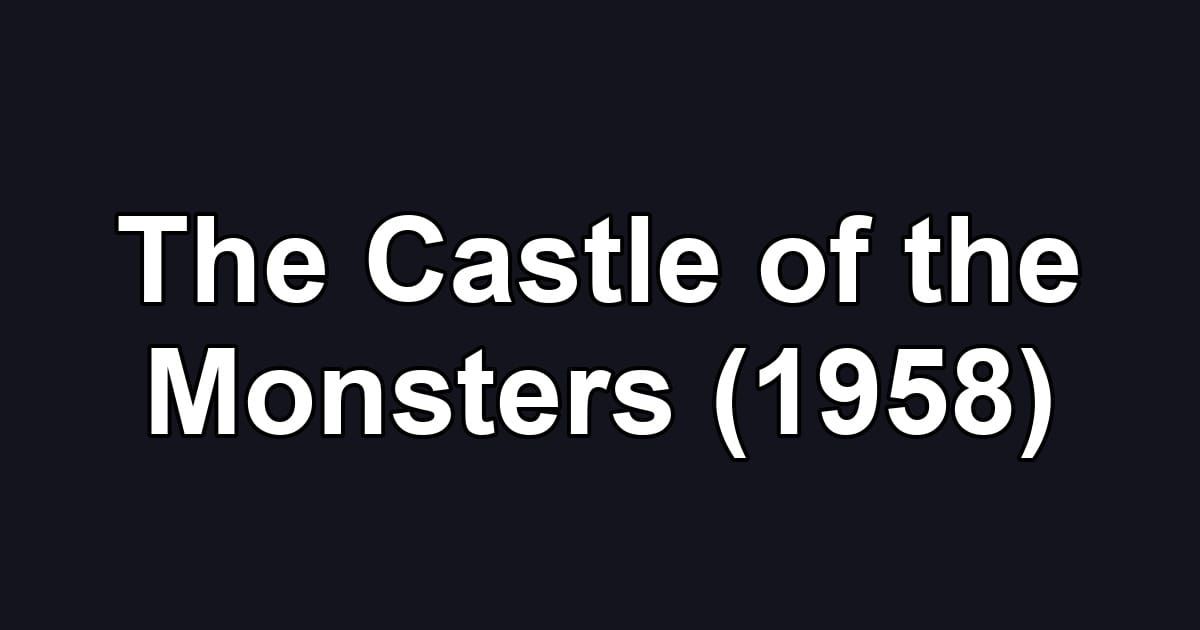 The Castle of the Monsters (1958)