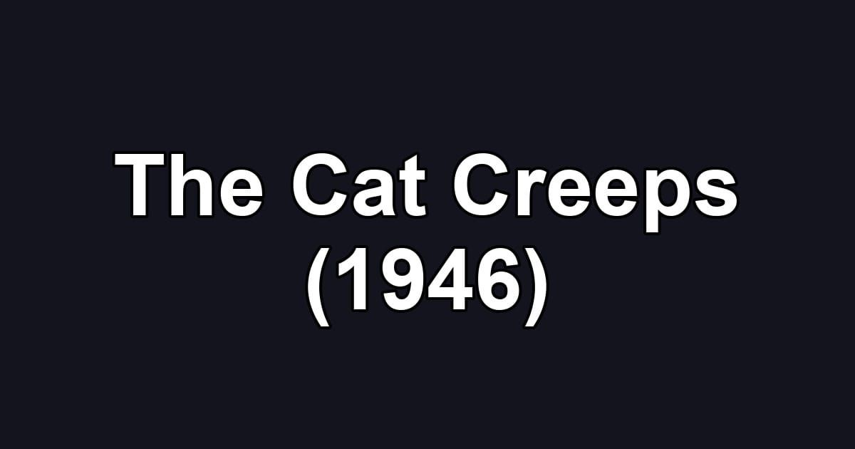 The Cat Creeps (1946)