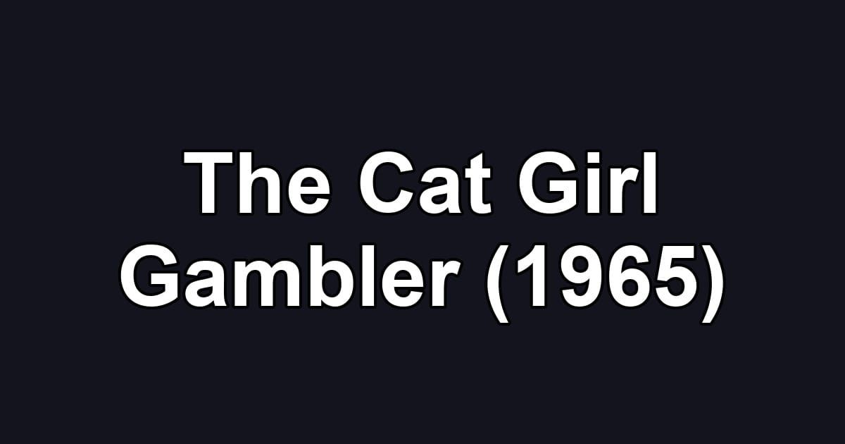 The Cat Girl Gambler (1965)