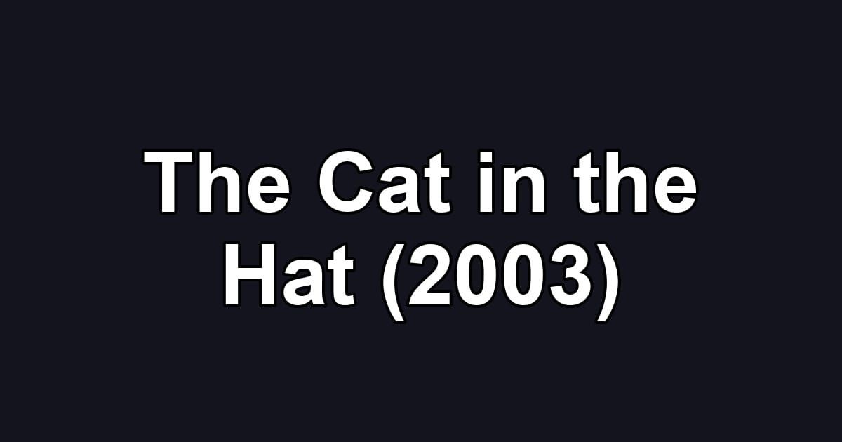 The Cat in the Hat (2003)