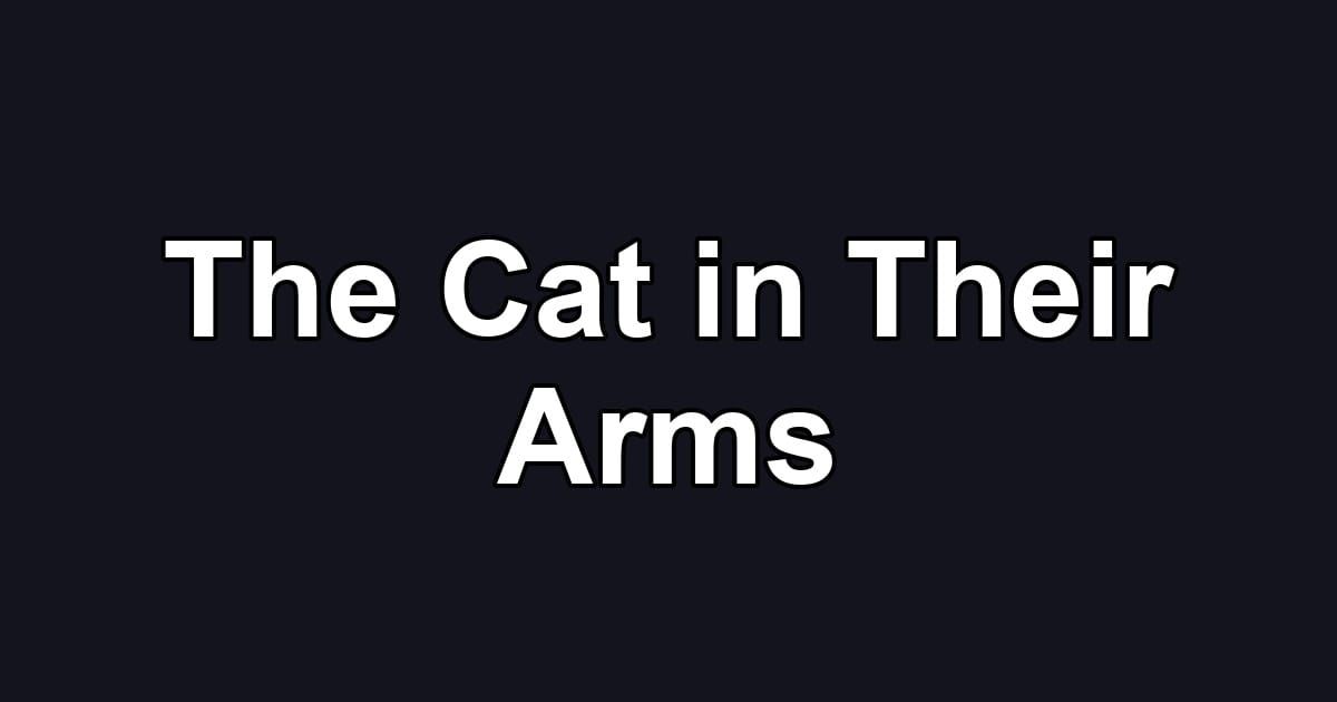 The Cat in Their Arms