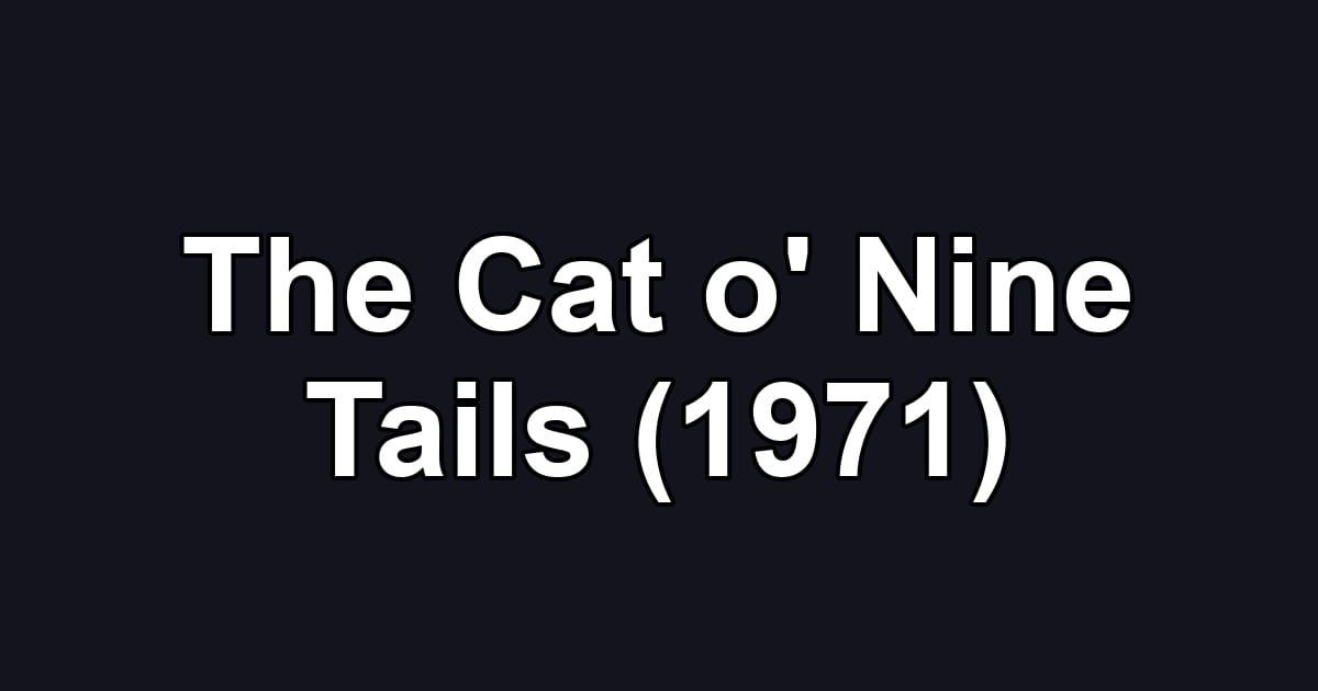 The Cat o' Nine Tails (1971)