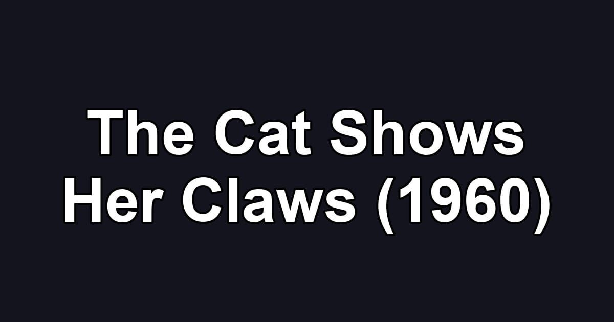 The Cat Shows Her Claws (1960)