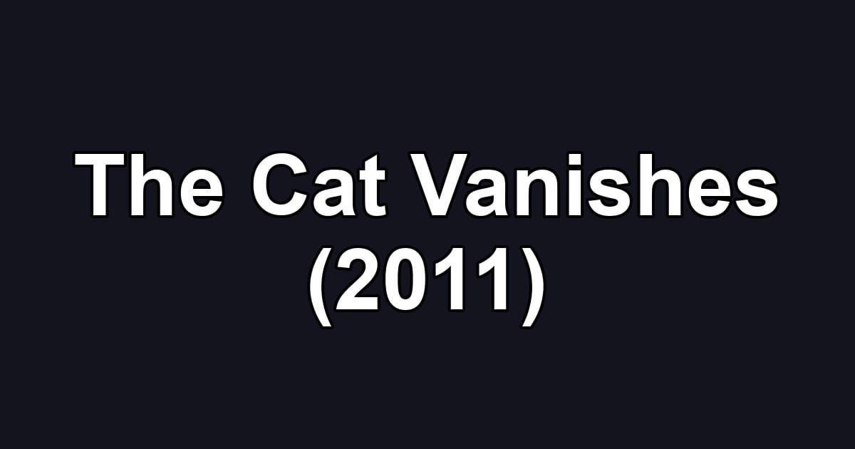 The Cat Vanishes (2011)