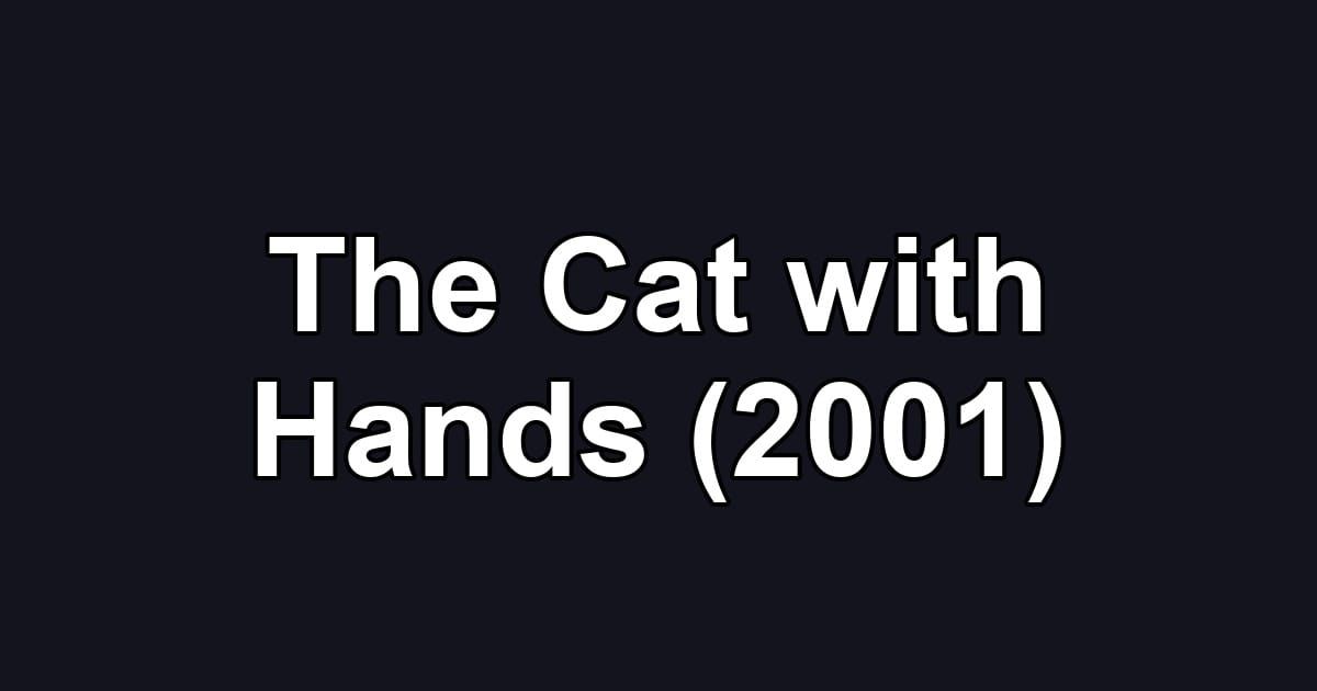 The Cat with Hands (2001)