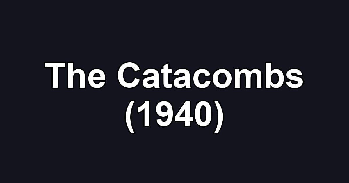 The Catacombs (1940)