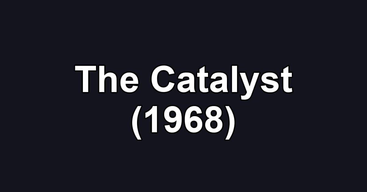 The Catalyst (1968)