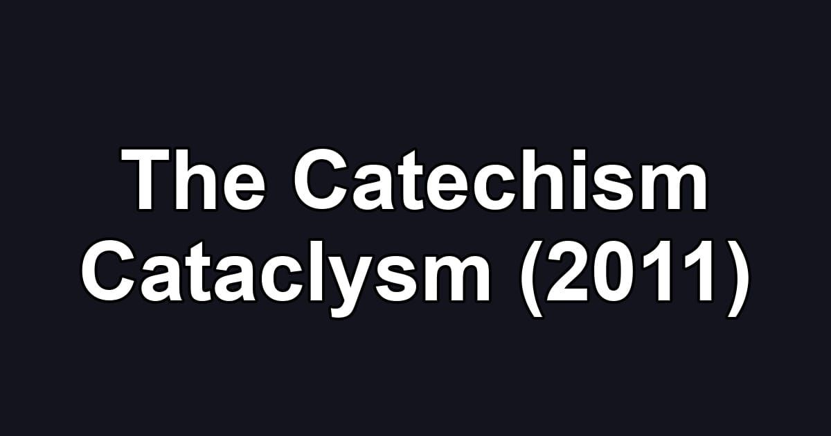 The Catechism Cataclysm (2011)