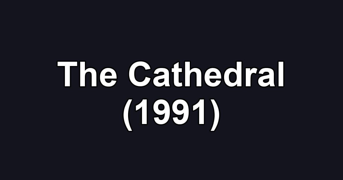 The Cathedral (1991)
