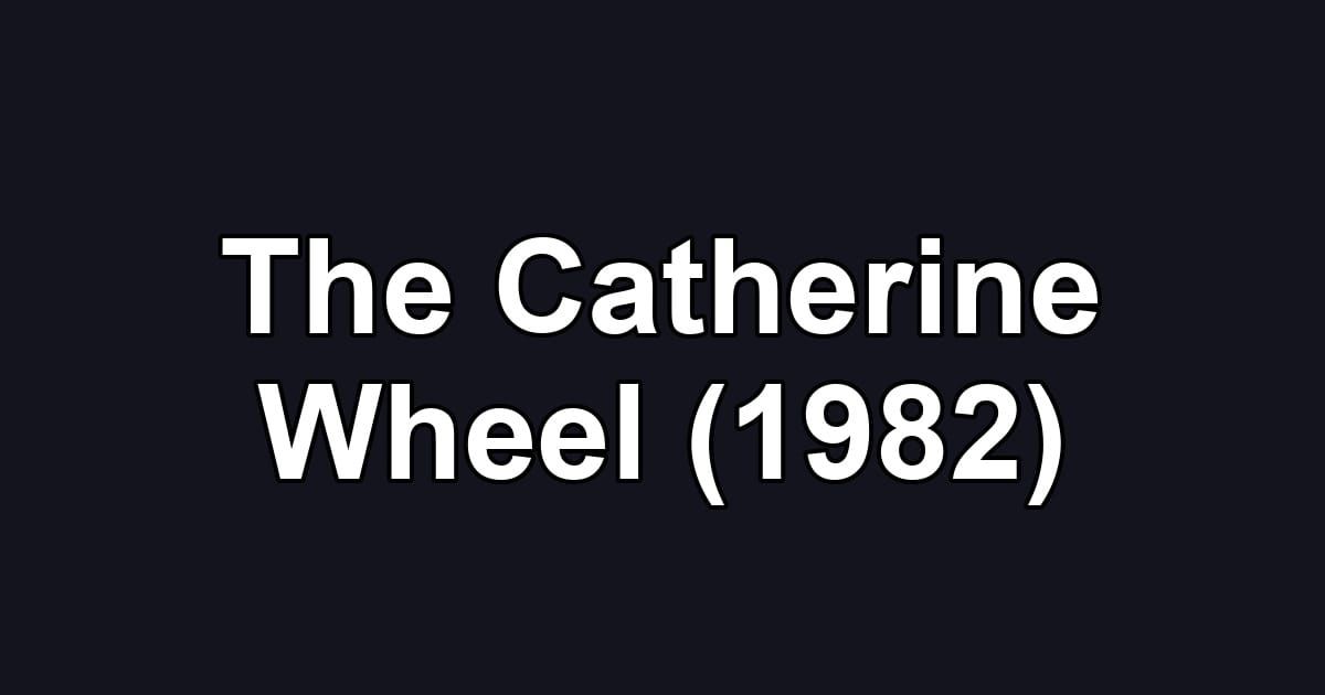The Catherine Wheel (1982)