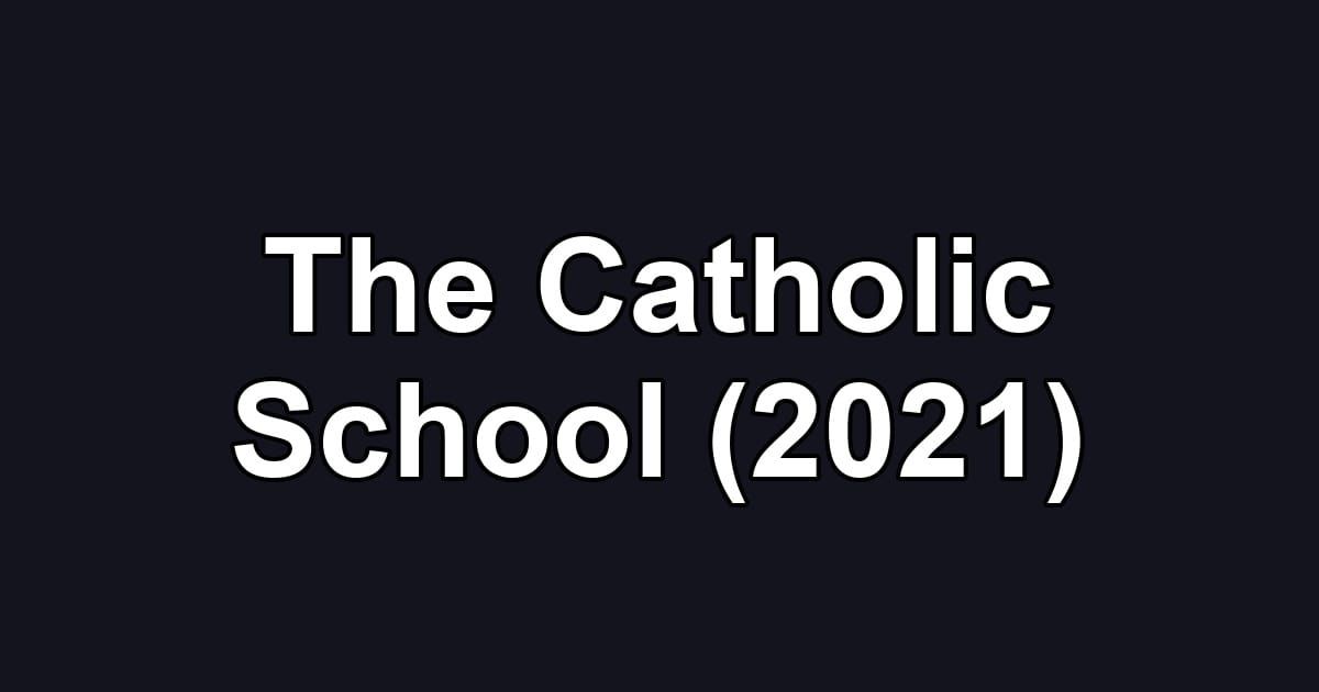 The Catholic School (2021)
