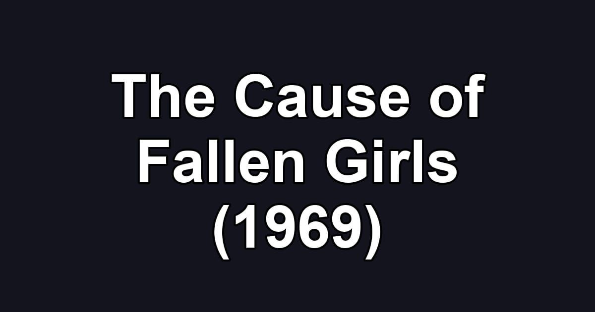 The Cause of Fallen Girls (1969)