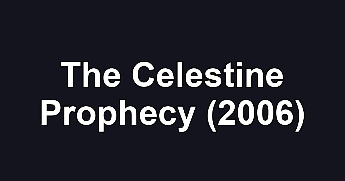 The Celestine Prophecy (2006)