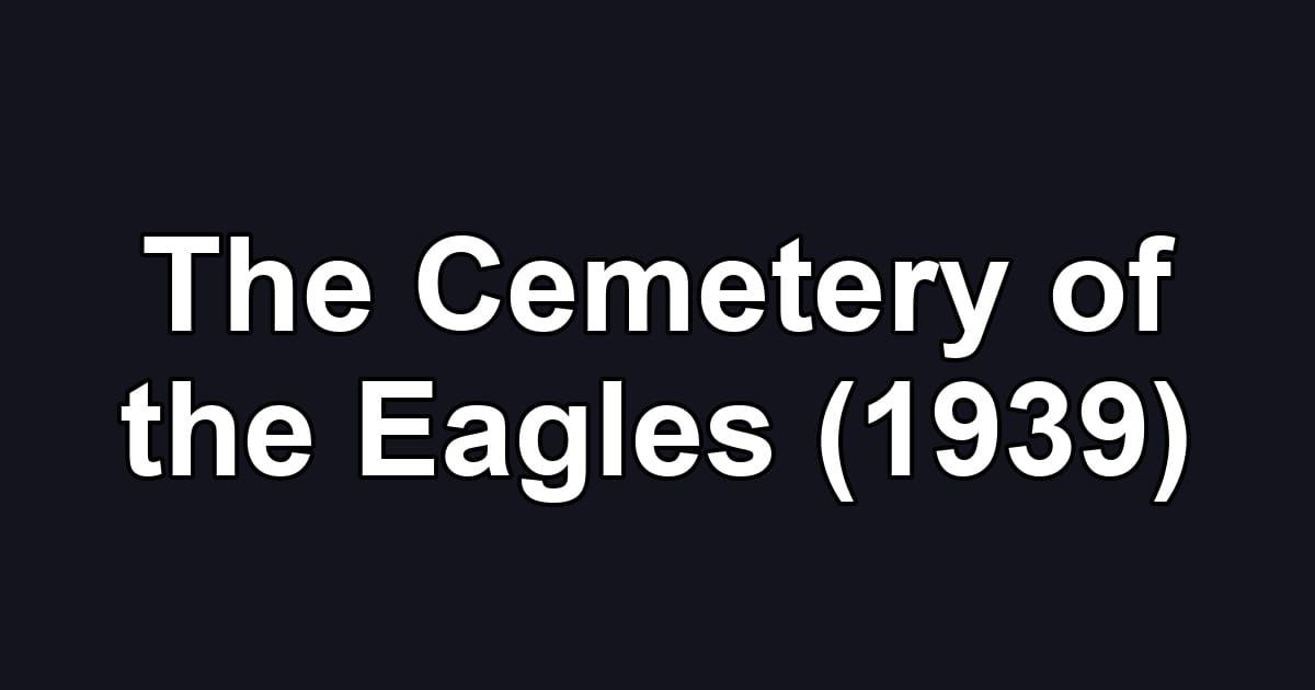 The Cemetery of the Eagles (1939)