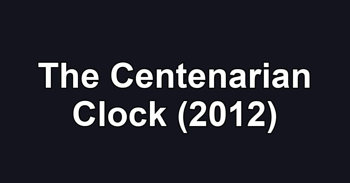 The Centenarian Clock (2012)