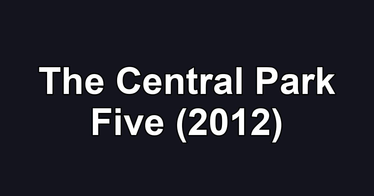 The Central Park Five (2012)