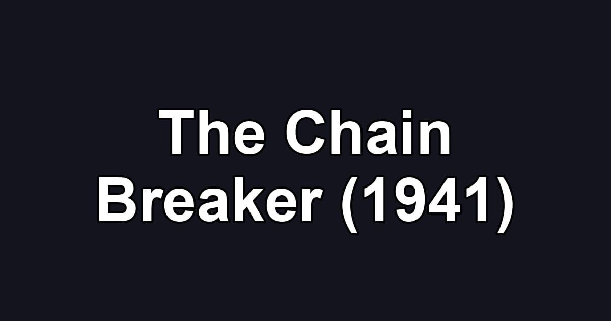 The Chain Breaker (1941)