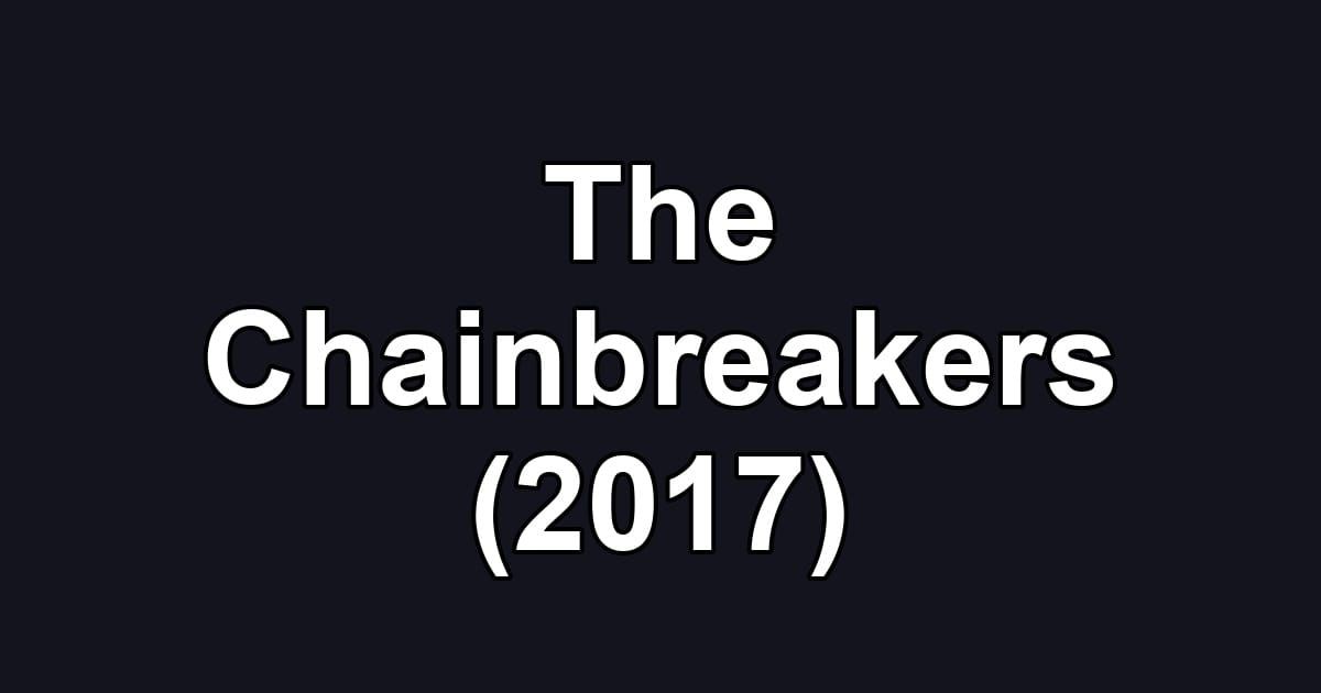The Chainbreakers (2017)