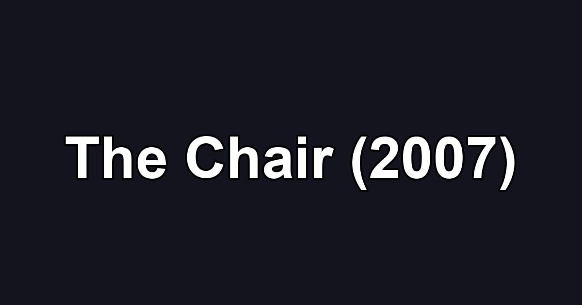 The Chair (2007)