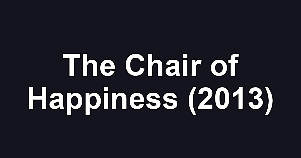 The Chair of Happiness (2013)