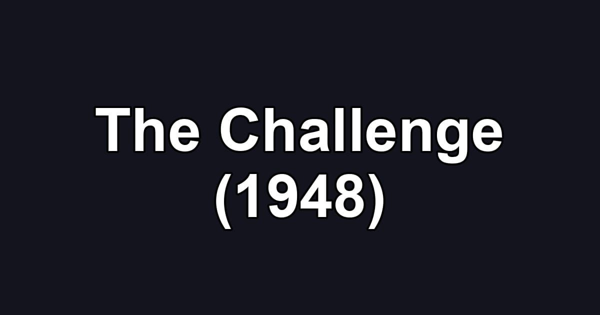 The Challenge (1948)