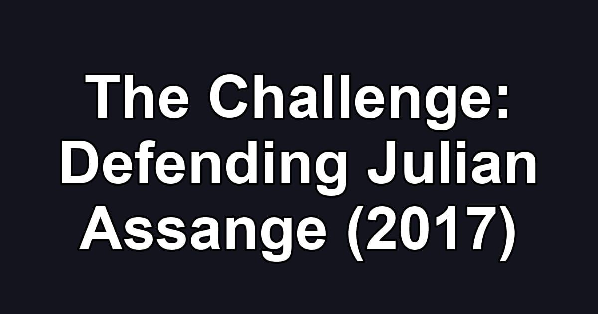 The Challenge: Defending Julian Assange (2017)