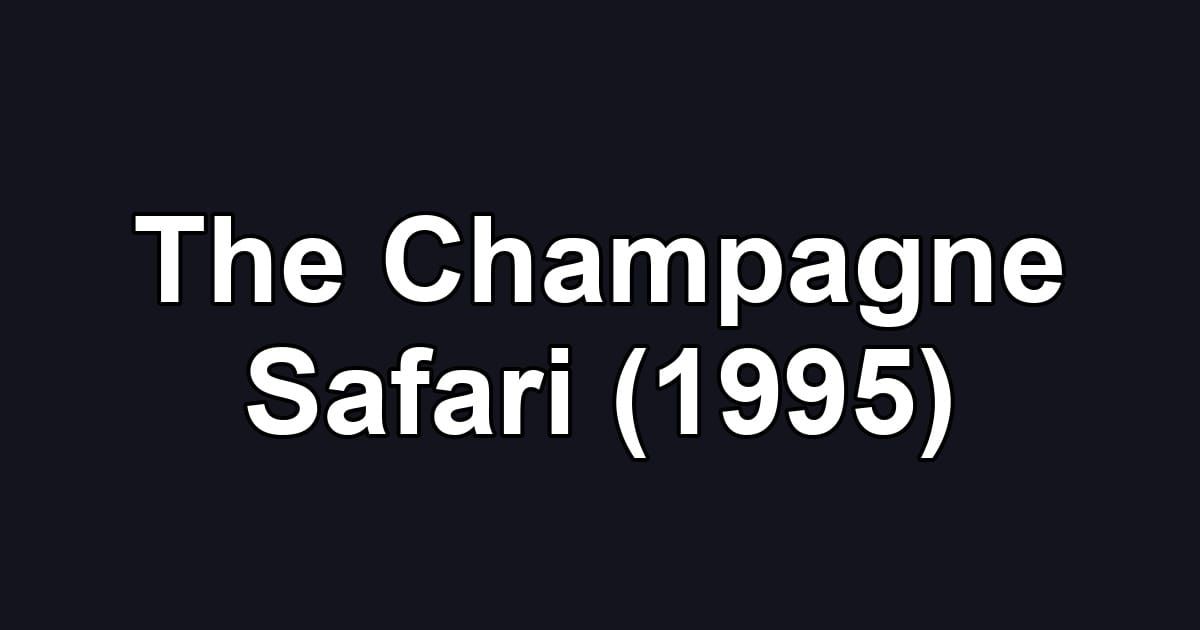 The Champagne Safari (1995)