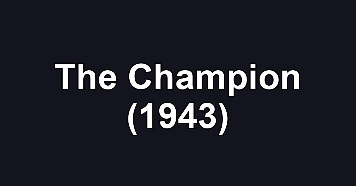 The Champion (1943)