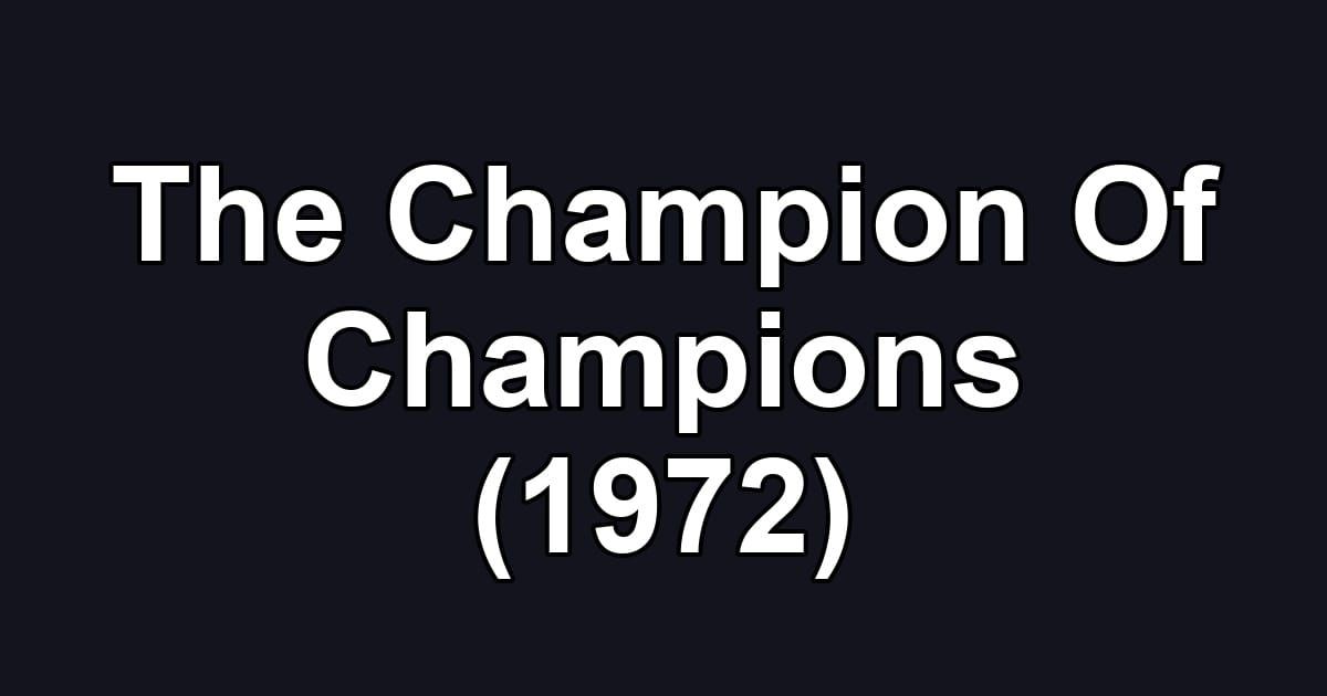 The Champion Of Champions (1972)