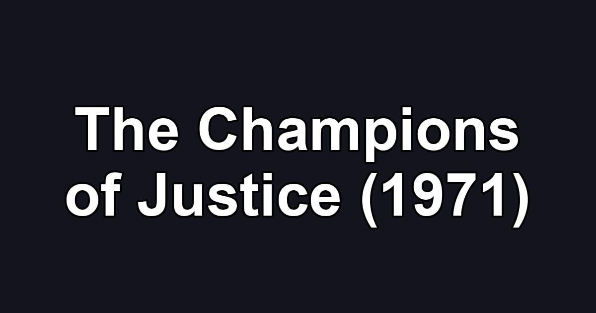 The Champions of Justice (1971)