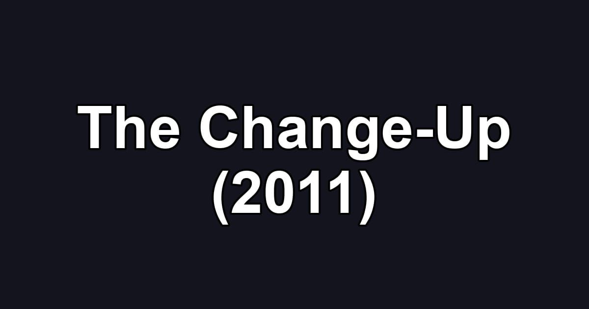 The Change-Up (2011)